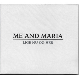 Me and Maria - Lige nu og her