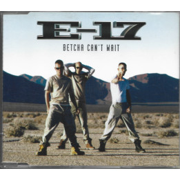 E-17 – Betcha Can't Wait